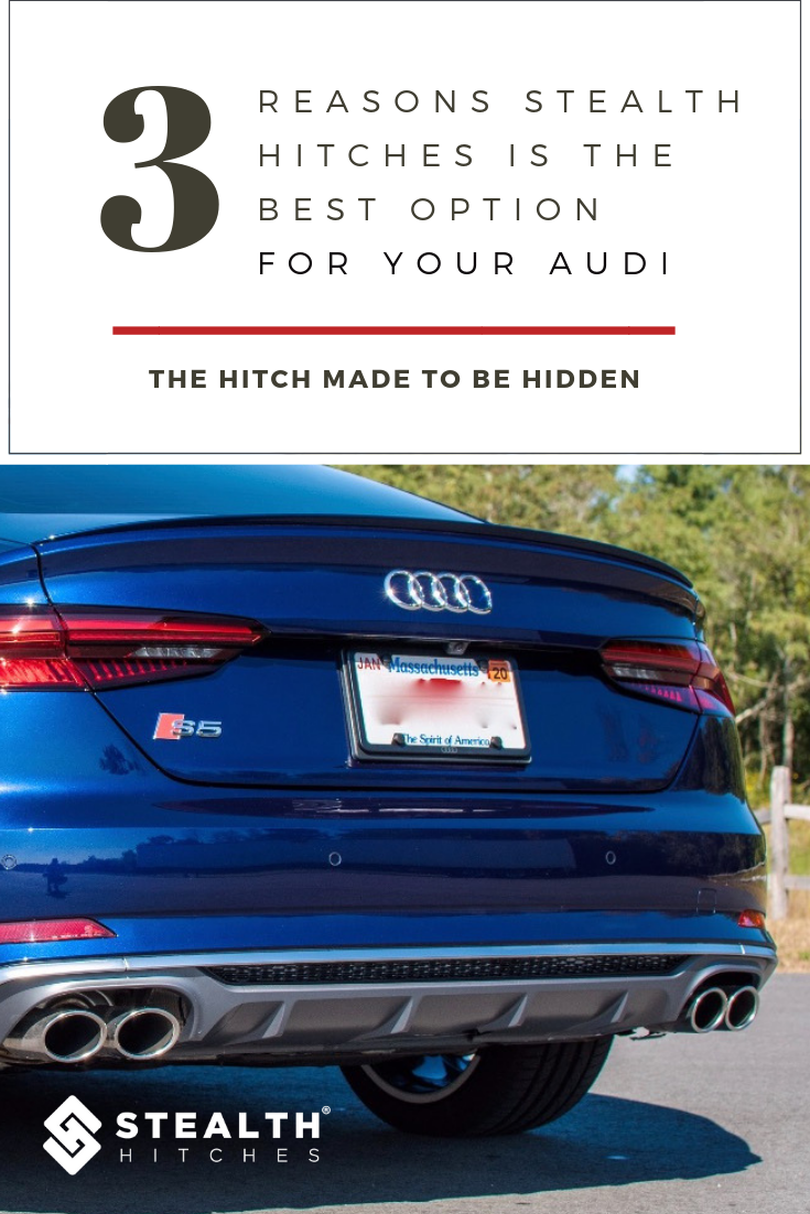 3 Reasons why a hitch from Stealth Hitches is the best option for your Audi
